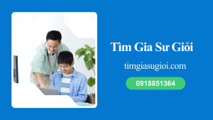 Tìm Gia Sư Giỏi Uy Tín, Chất Lượng – Gia Sư 1 Kèm 1 Tại Nhà